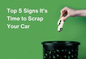 Top 5 Signs It's Time to Scrap Your Car